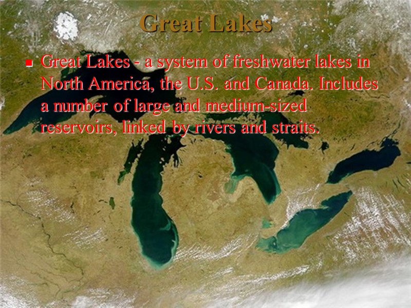 Great Lakes Great Lakes - a system of freshwater lakes in North America, the